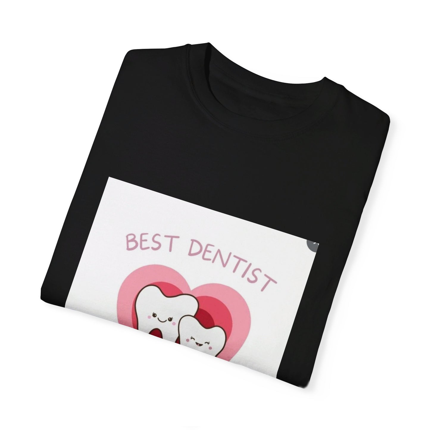 Unisex Garment-Dyed T-shirt/ best dentist in town/ Men/ Women/ Colours White, Pepper, Black, Ivory, Orchid/ Sizes S, M, L, XL.