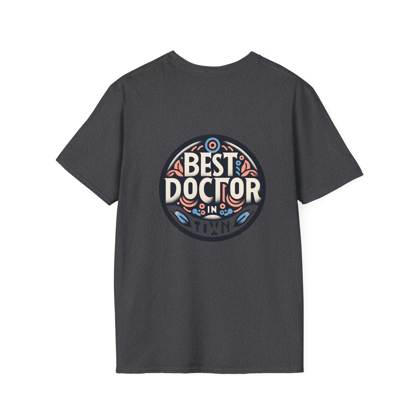 Doctor Graduation Unisex T-Shirt/ Best doctor in town/ Men / women