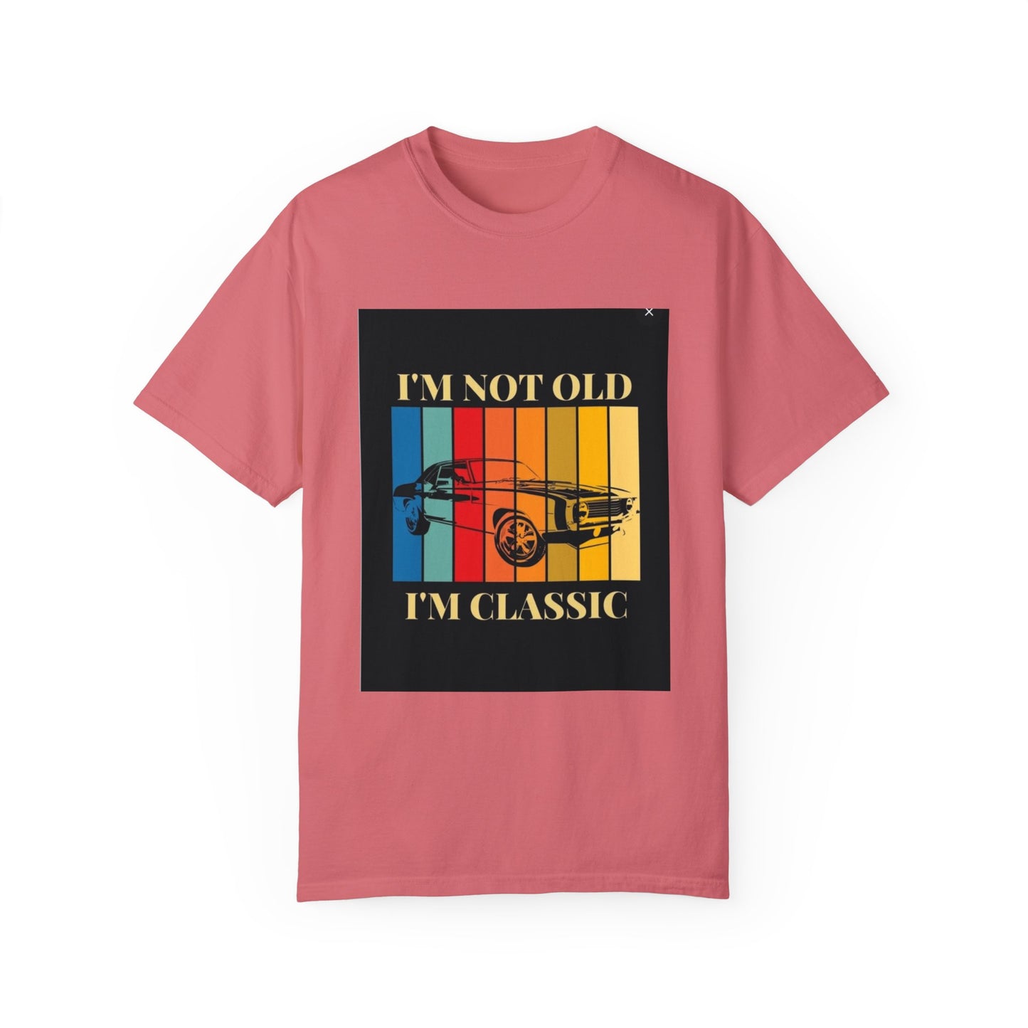 Unisex Garment-Dyed T-shirt/ i"m not old, i'm classic/ above 45 years/ Watermelon